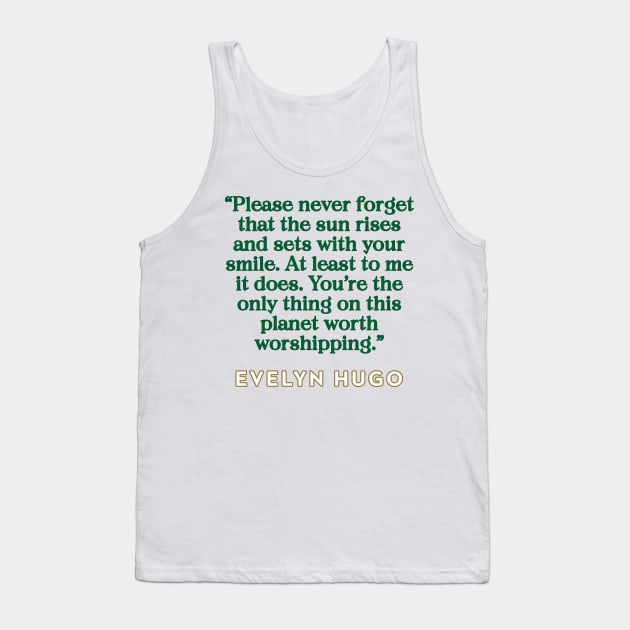 Evelyn Hugo Quote - Sun rises with your smile Tank Top by baranskini